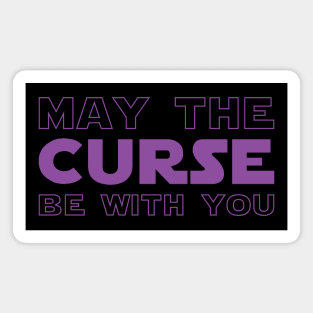 May The Curse Be With You Magnet